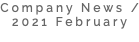 Company News / 2021 February